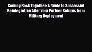 Read ‪Coming Back Together: A Guide to Successful Reintegration After Your Partner Returns