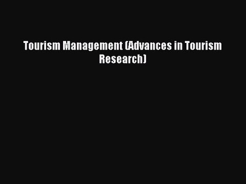 Read Tourism Management (Advances in Tourism Research) Ebook Free