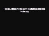Read ‪Trauma Tragedy Therapy: The Arts and Human Suffering‬ Ebook Free