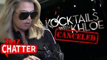 Khloe Kardashian: 'Kocktails With Khloe' IS DONE!!