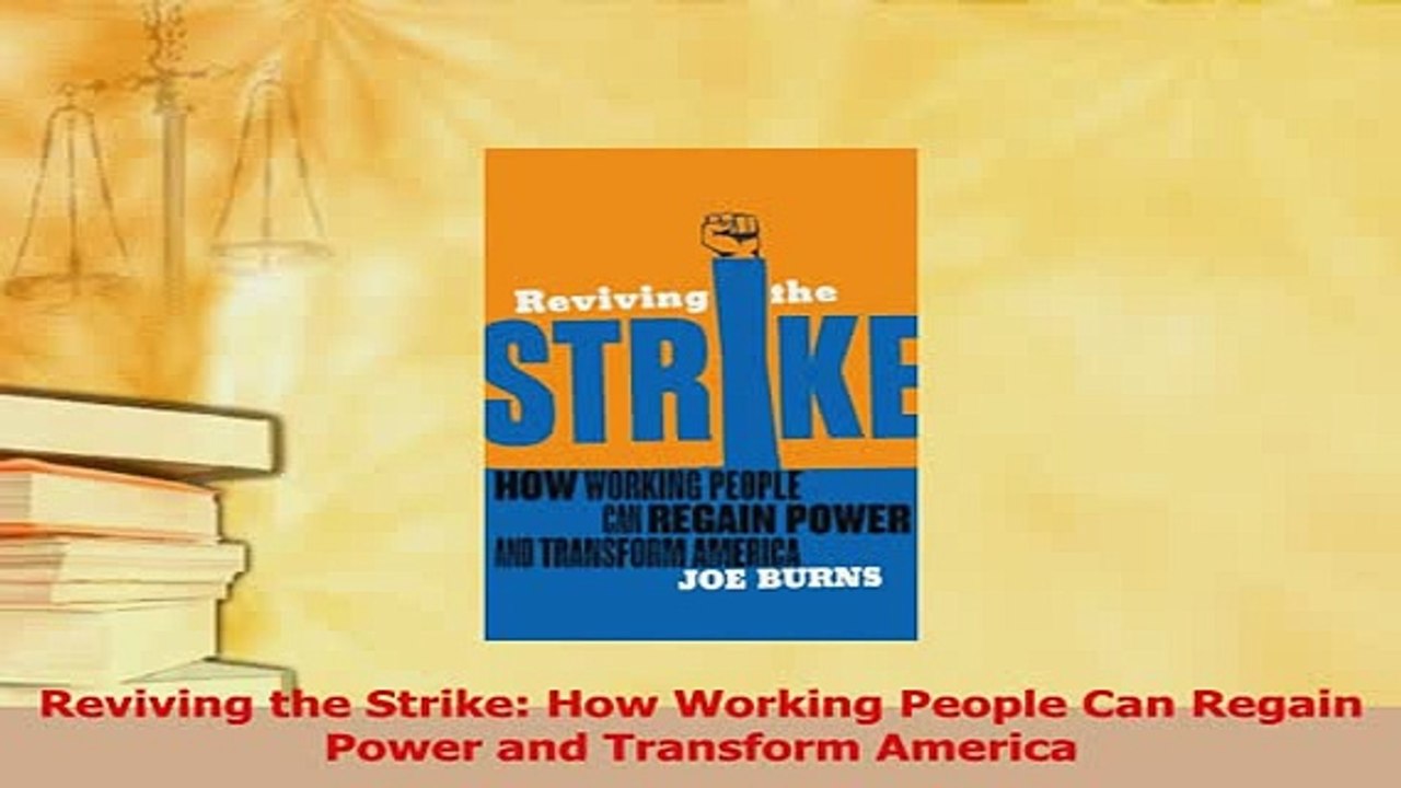 Read  Reviving the Strike How Working People Can Regain Power and Transform America Ebook Free