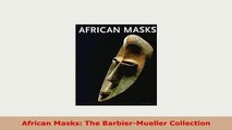 Download  African Masks The BarbierMueller Collection Read Online