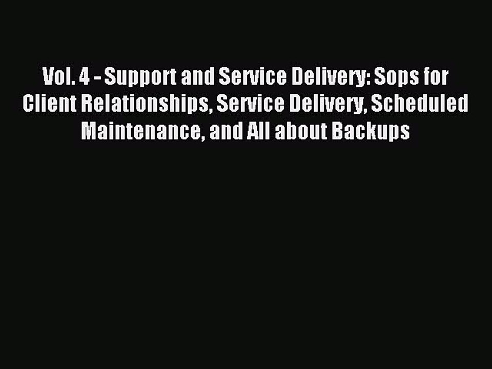 Read Vol. 4 - Support and Service Delivery: Sops for Client Relationships Service Delivery