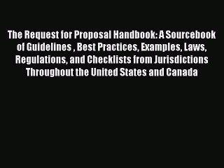 Read The Request for Proposal Handbook: A Sourcebook of Guidelines  Best Practices Examples