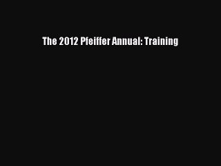 Read The 2012 Pfeiffer Annual: Training Ebook Free