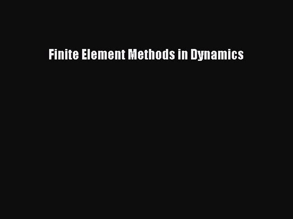 Download Finite Element Methods in Dynamics  Read Online