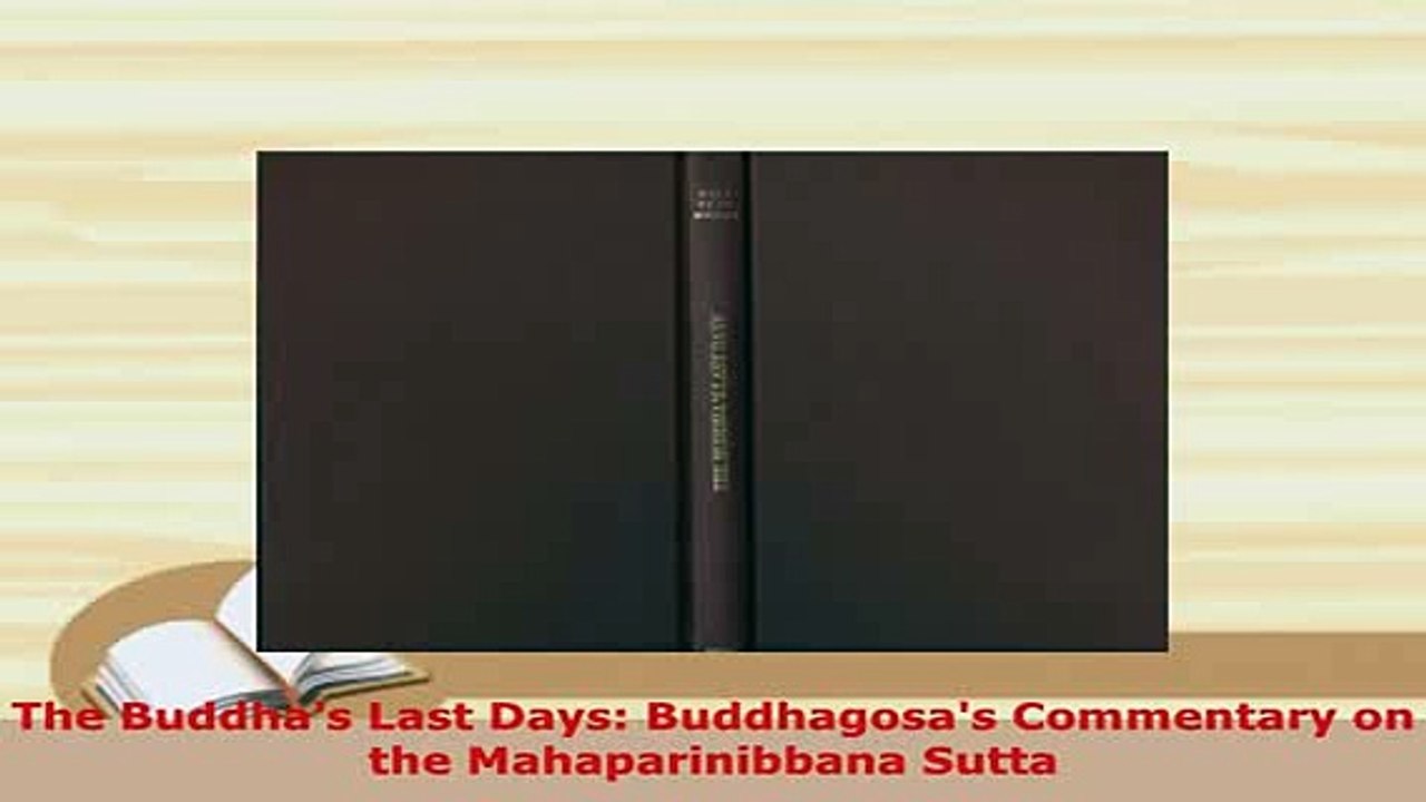 PDF  The Buddhas Last Days Buddhagosas Commentary on the Mahaparinibbana Sutta  Read Online