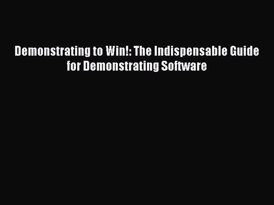 Download Demonstrating to Win!: The Indispensable Guide for Demonstrating Software Ebook Online