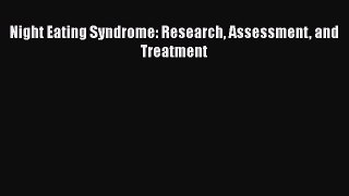 Read Night Eating Syndrome: Research Assessment and Treatment Ebook Free