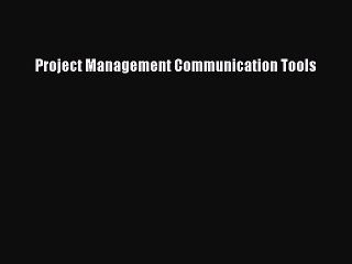 Read Project Management Communication Tools Ebook Free