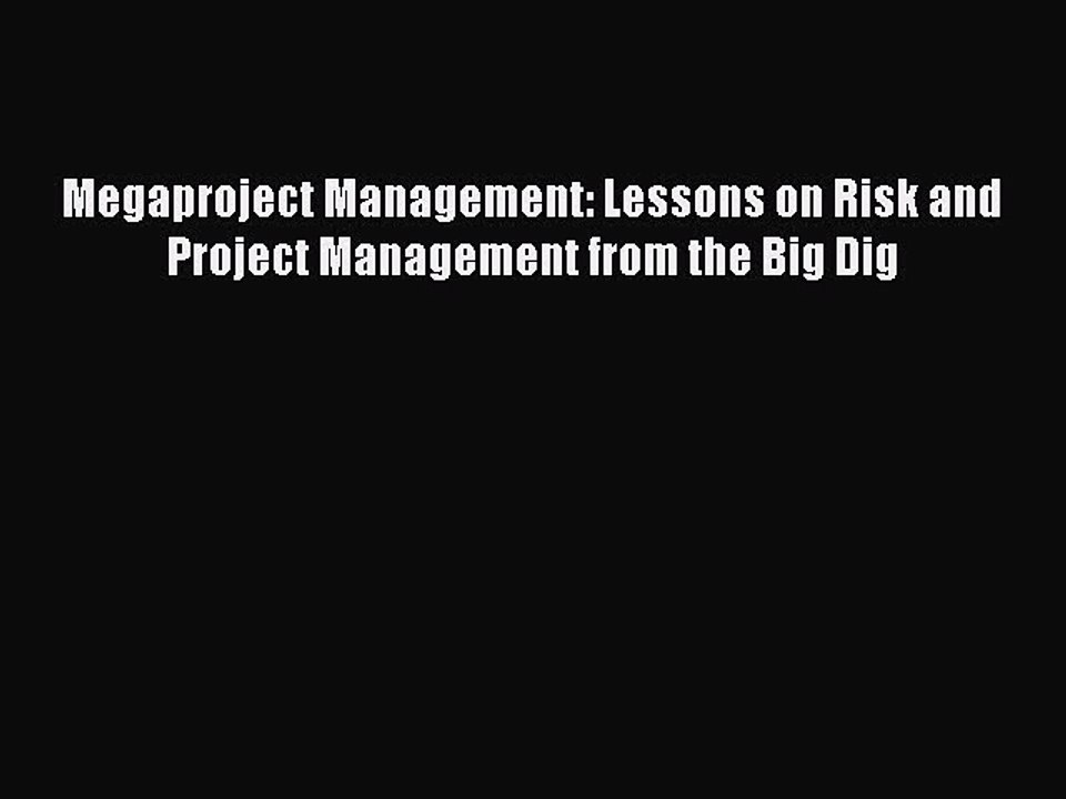 Read Megaproject Management: Lessons on Risk and Project Management from the Big Dig Ebook