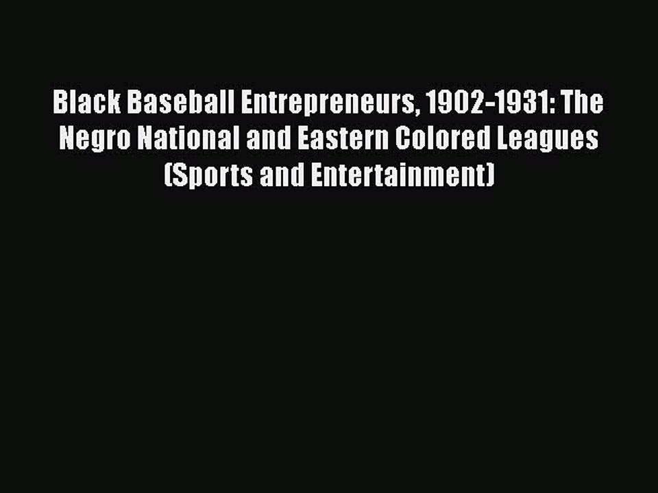 PDF Black Baseball Entrepreneurs 1902-1931: The Negro National and Eastern Colored Leagues
