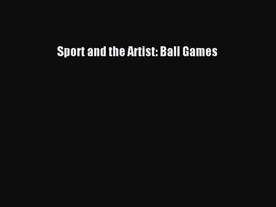 PDF Sport and the Artist: Ball Games Free Books