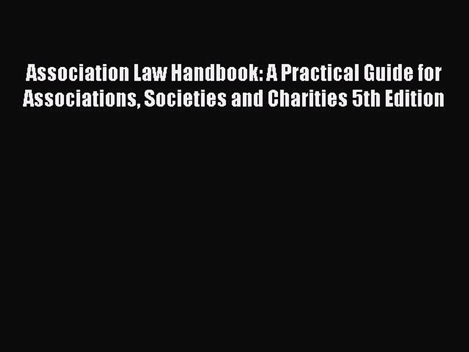 Read Association Law Handbook: A Practical Guide for Associations Societies and Charities 5th