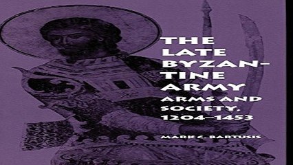 Download The Late Byzantine Army  Arms and Society  1204 1453  The Middle Ages Series