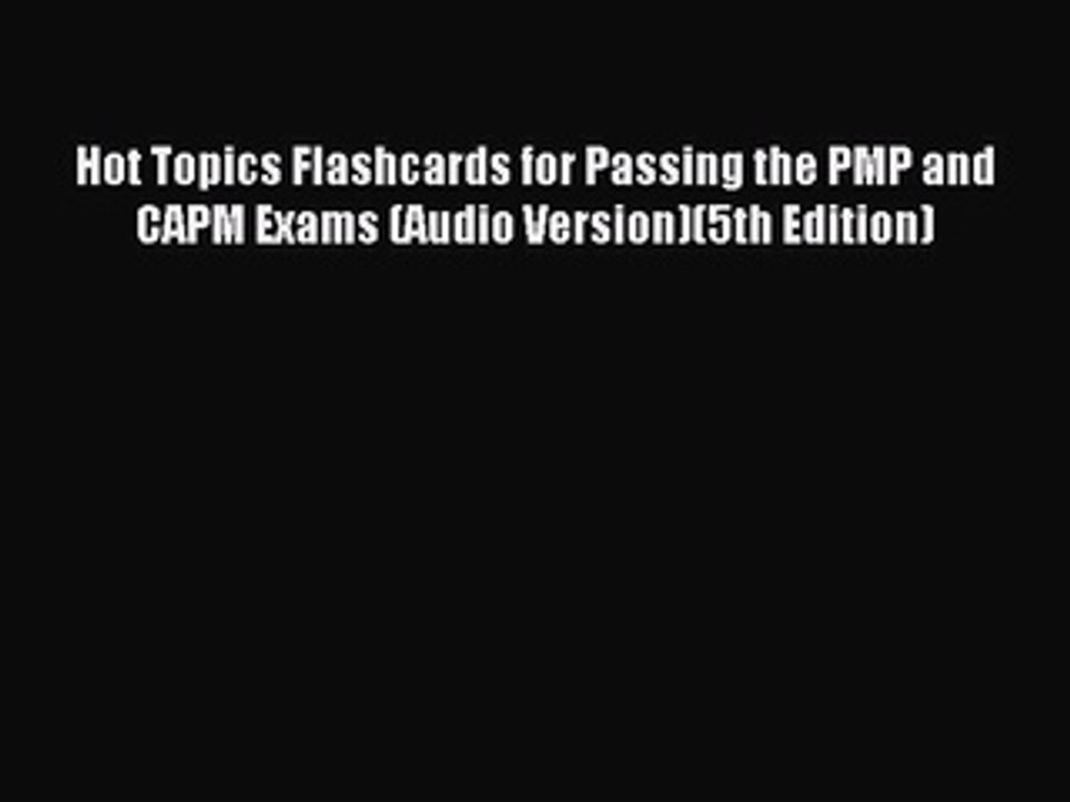 Read Hot Topics Flashcards for Passing the PMP and CAPM Exams (Audio Version)(5th Edition)