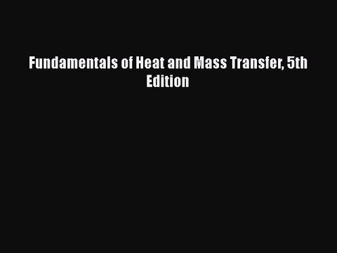 PDF Fundamentals of Heat and Mass Transfer 5th Edition EBook