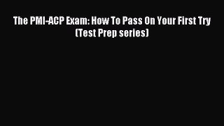 Download The PMI-ACP Exam: How To Pass On Your First Try (Test Prep series) Ebook Free