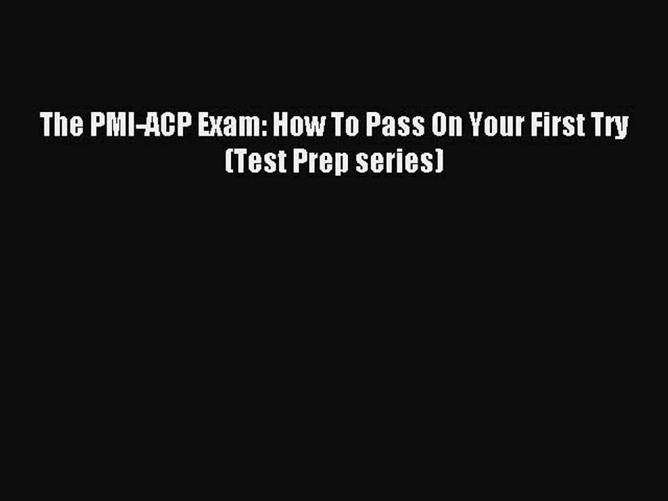 Download The PMI-ACP Exam: How To Pass On Your First Try (Test Prep series) Ebook Free