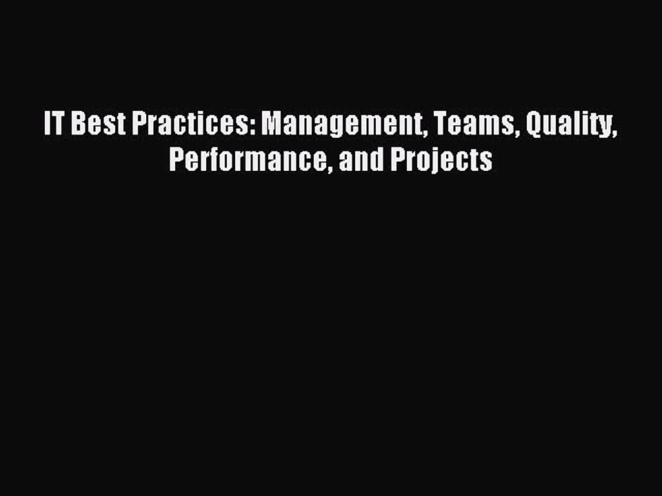 Read IT Best Practices: Management Teams Quality Performance and Projects Ebook Free