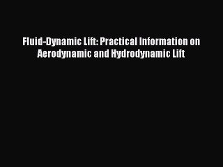 Download Fluid-Dynamic Lift: Practical Information on Aerodynamic and Hydrodynamic Lift  EBook