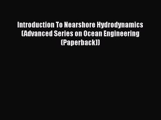 Download Introduction To Nearshore Hydrodynamics (Advanced Series on Ocean Engineering (Paperback))