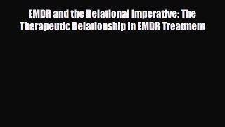 Read ‪EMDR and the Relational Imperative: The Therapeutic Relationship in EMDR Treatment‬ Ebook