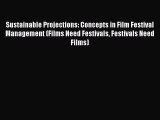 Read Sustainable Projections: Concepts in Film Festival Management (Films Need Festivals Festivals