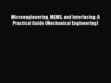 Download Microengineering MEMS and Interfacing: A Practical Guide (Mechanical Engineering)