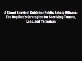 Read ‪A Street Survival Guide for Public Safety Officers: The Cop Doc's Strategies for Surviving‬