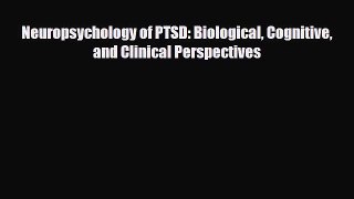 Download ‪Neuropsychology of PTSD: Biological Cognitive and Clinical Perspectives‬ PDF Online