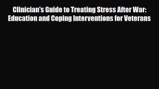 Read ‪Clinician's Guide to Treating Stress After War: Education and Coping Interventions for