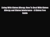 Read ‪Living With Gluten Allergy: How To Deal With Gluten Allergy and Gluten Intolerance -