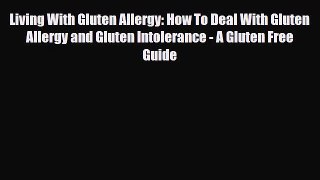 Read ‪Living With Gluten Allergy: How To Deal With Gluten Allergy and Gluten Intolerance -