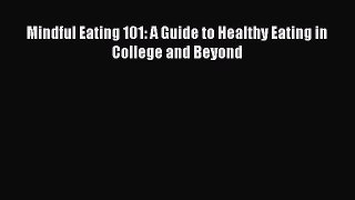 Download Mindful Eating 101: A Guide to Healthy Eating in College and Beyond PDF Free