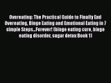 Download Overeating: The Practical Guide to Finally End Overeating Binge Eating and Emotional