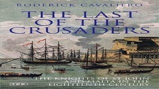 Read The Last of the Crusaders  The Knights of St  John and Malta in the Eighteenth Century