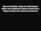 Read ‪Gluten-Free Baking - Gluten Free Cake Recipes: (Gluten-Free Cookbook for Gluten-Free