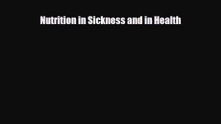 Download ‪Nutrition in Sickness and in Health‬ PDF Online
