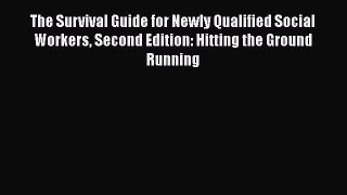 [PDF] The Survival Guide for Newly Qualified Social Workers Second Edition: Hitting the Ground