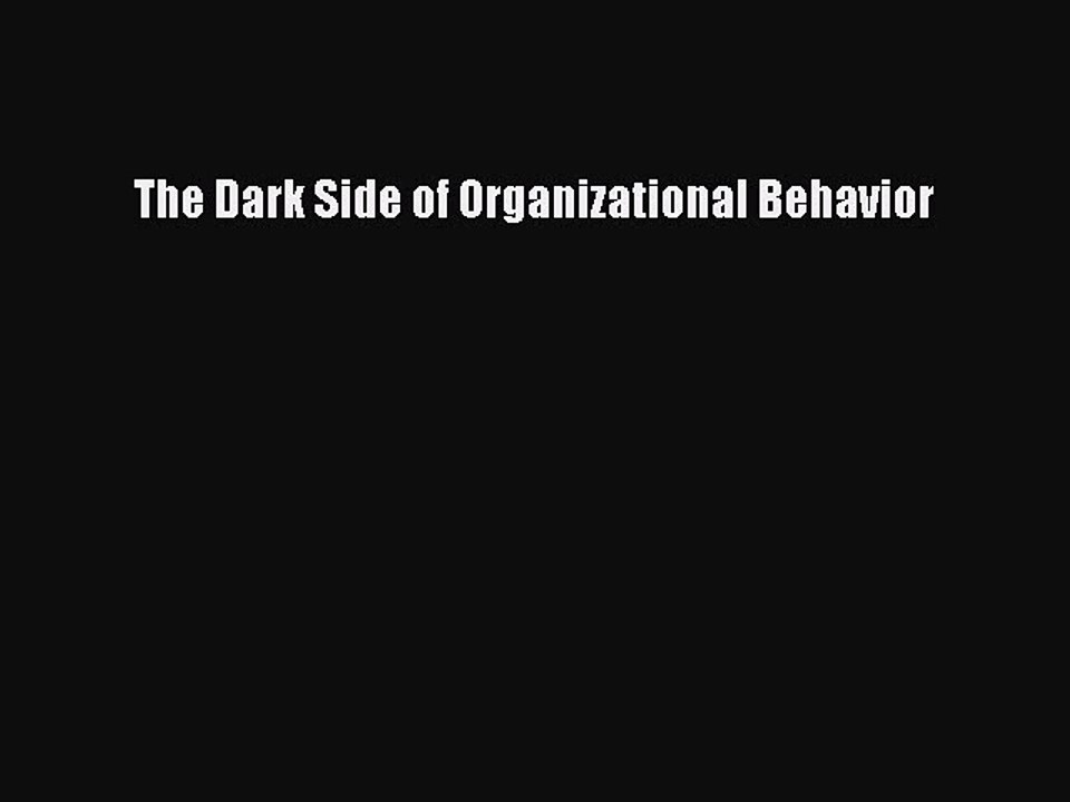 Download The Dark Side of Organizational Behavior PDF Online
