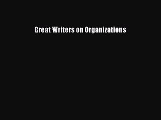 Download Great Writers on Organizations PDF Free