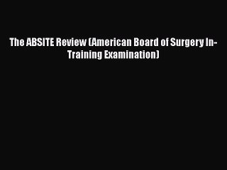 PDF The ABSITE Review (American Board of Surgery In-Training Examination)  EBook