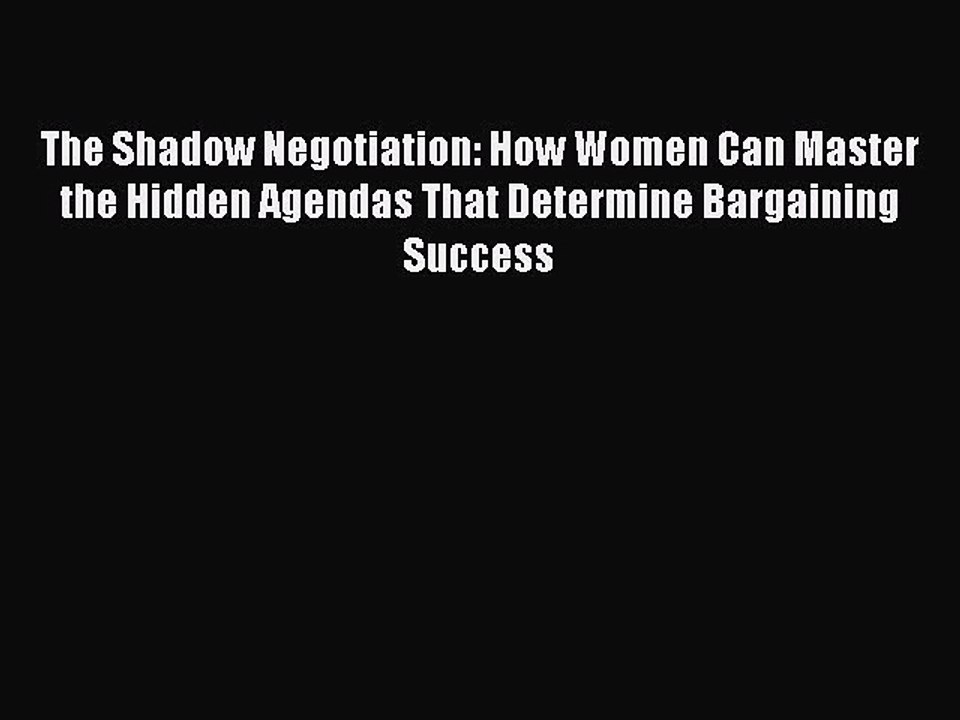 Read The Shadow Negotiation: How Women Can Mast...