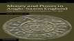 Read Money and Power in Anglo Saxon England  Cambridge Studies in Medieval Life and Thought