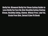 Read Belly Fat: Blowout Belly Fat Clean Eating Guide to Lose Belly Fat Fast No Diet Healthy