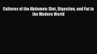 Read Cultures of the Abdomen: Diet Digestion and Fat in the Modern World Ebook Free