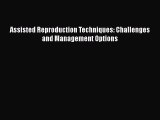 [PDF] Assisted Reproduction Techniques: Challenges and Management Options [Download] Online