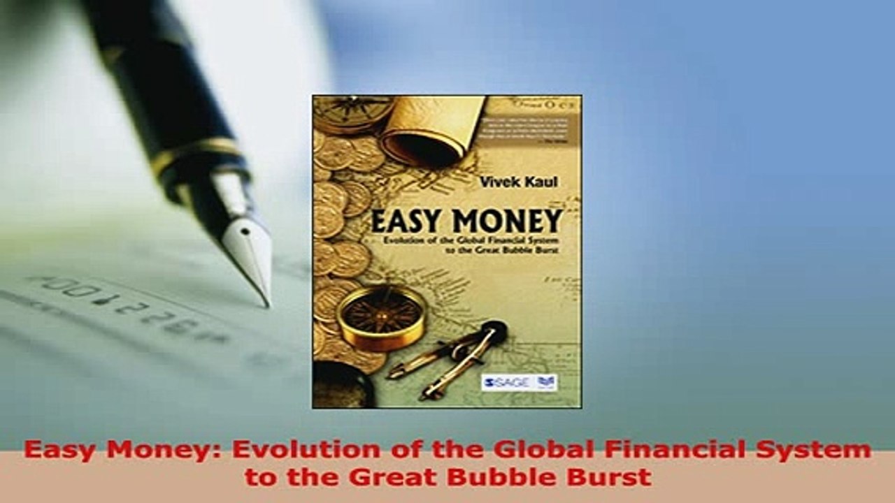 Download  Easy Money Evolution of the Global Financial System to the Great Bubble Burst Read Full Ebook