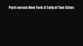[Download PDF] Paris versus New York: A Tally of Two Cities Read Free